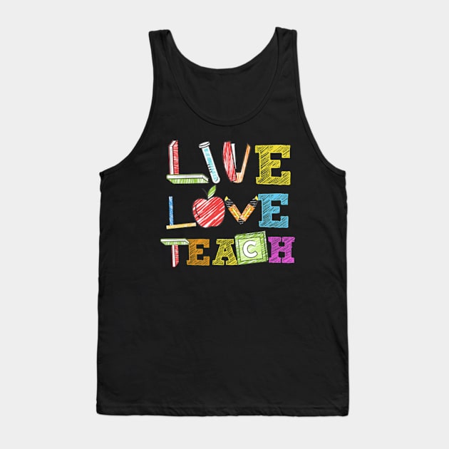 Live Love Teach Funny Kindergarten Teacher Tank Top by AstridLdenOs